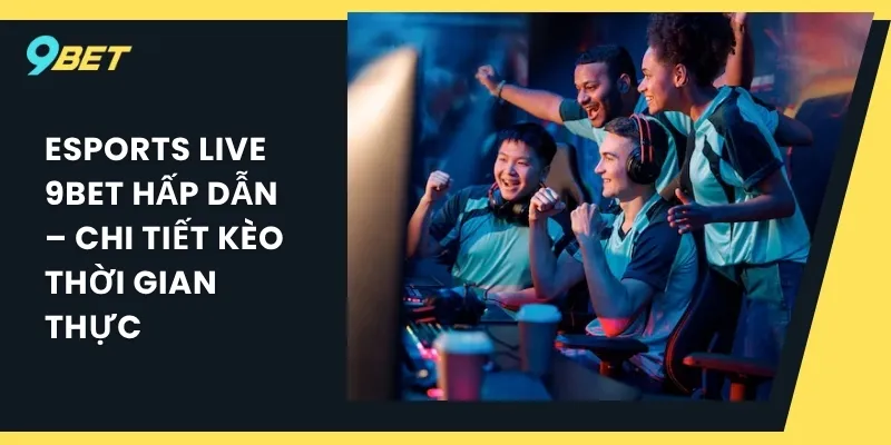 Esports live 9BET